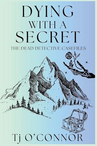 Dying with a Secret: The Dead Detective Casefiles