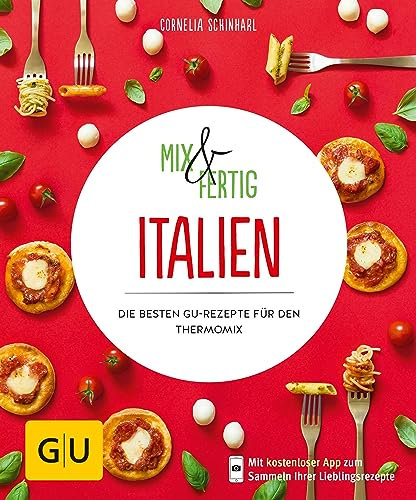 Mix & Fertig Italien: Die besten GU-Rezepte für den Thermomix (GU Mix & Fertig)