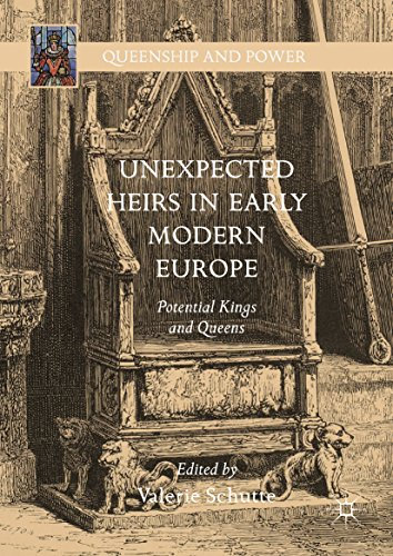 Unexpected Heirs in Early Modern Europe: Potential Kings and Queens (Queenship and Power) (English Edition)