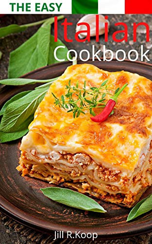 The Easy Italian Cookbook: 50+ Quick & Easy Italian Recipes