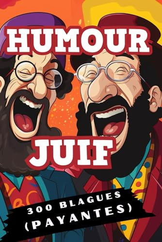 HUMOUR JUIF : Livre de Blagues Juives: 300 Histoires Drôles Payantes pour les Juifs et (surtout) les Goyms
