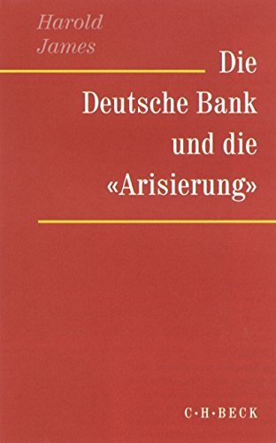 Die Deutsche Bank und die 'Arisierung' by Harold James (2001-03-14)