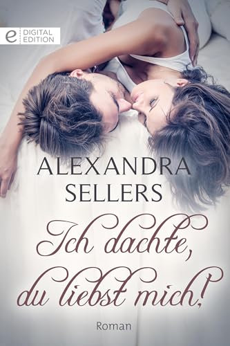 Ich dachte, du liebst mich! (Digital Edition)