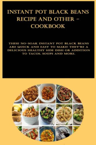 Instant Pot Black Beans Recipe and other - cookbook: These no-soak Instant Pot black beans are quick and easy to make! They're a delicious healthy side dish or addition to tacos, soups and more.