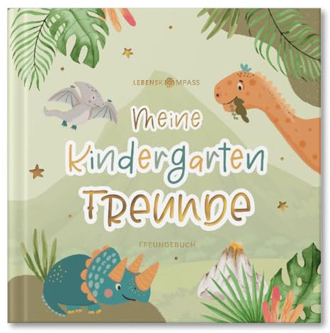 LEBENSKOMPASS Freundebuch Kindergarten Dino - Freundschaftsbuch mit handillustrierten Charakteren - liebevoll gestaltetes Kindergarten Freundebuch für Deine ersten Freunde
