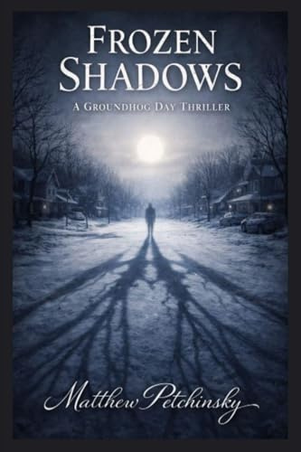 Frozen Shadows: A Groundhog Day Thriller
