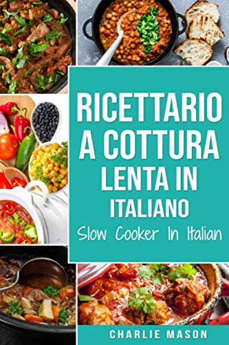 Ricettario a cottura lenta In italiano/ Slow Cooker In Italian