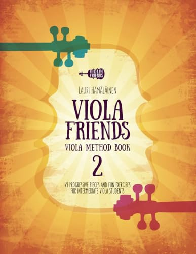 Viola Friends Viola Method Book 2: 49 progressive pieces and fun exercises for intermediate viola students