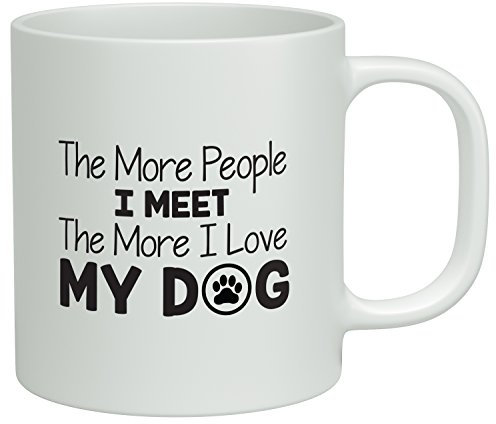 Shopagift The More People I Meet the More I Love my Dog White 10oz Novelty Gift Mug Cup