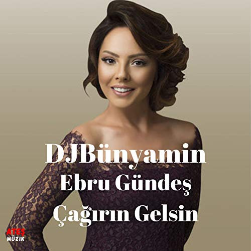 Çağırın Gelsin Feat. Ebru Gündeş (Remix)