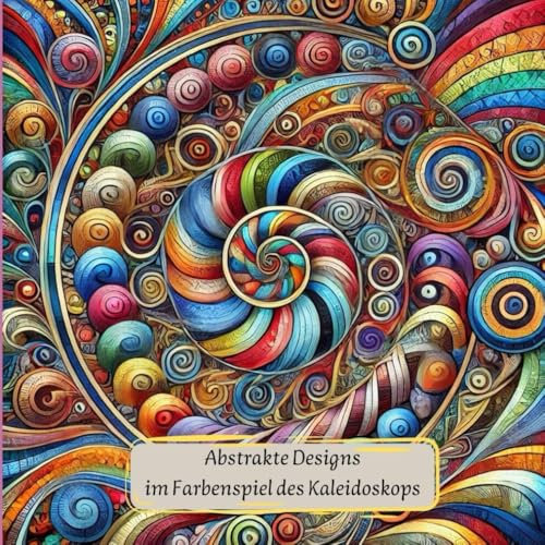 Abstrakte Designs - im Farbenspiel des Kaleidoskop / Malbuch für Ausmalprofis (Kunstwolle Muster und Mandalas zum Entspannen, Band 5)