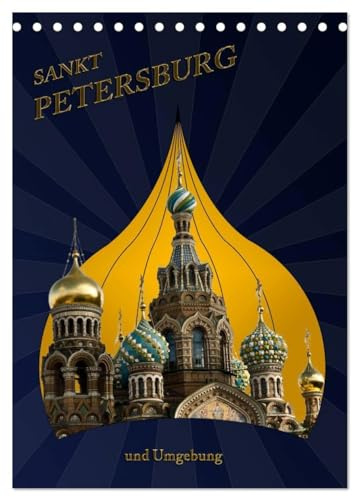 St. Peterburg und Umgebung (Tischkalender 2026 DIN A5 hoch), CALVENDO Monatskalender: Erleben Sie St. Petersburg mit allen Schönheiten (CALVENDO Orte)