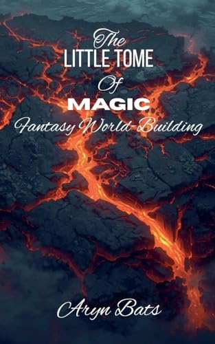 The Little Tome of Magic Fantasy World Building (Fiction Writing Guides, Band 1)