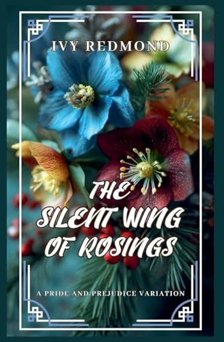 The Silent Wing of Rosings: A Pride and Prejudice Variation