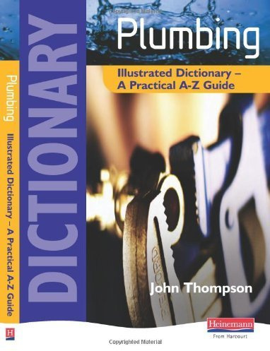 Plumbing Illustrated Dictionary: A Practical A-Z Guide (Plumbing NVQ and Technical Certificates Levels 2 and 3) by unknown (2007) Paperback