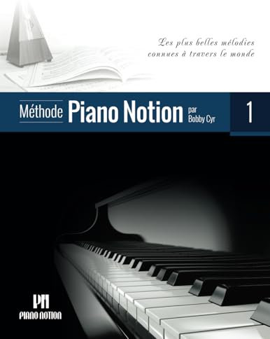 Méthode Piano Notion Volume 1: Les plus belles mélodies connues à travers le monde (Méthode Piano Notion / Français, Band 1)