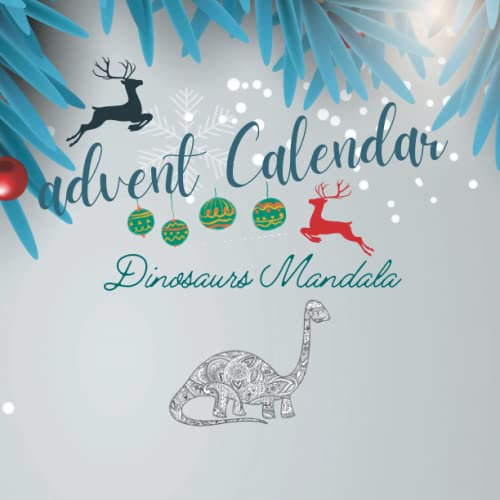 Advent calendar 2022: Dinosaur Mandala coloring pages for adults to reduce tension, feel at ease, and defeat anxiety: Count down to Christmas, ... * 8.5, 54 colorful pages with a glossy cover