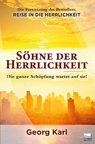 Söhne der Herrlichkeit: Die ganze Schöpfung wartet auf sie!