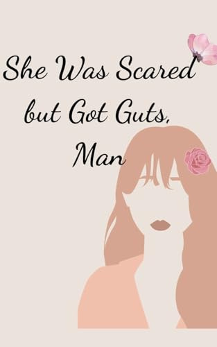 She Was Scared but Got Guts, Man