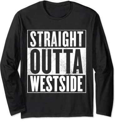 Westside T-Shirt – Straight Outta Westside Shirt Langarmshirt