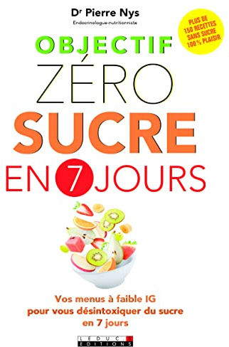 Objectif zéro sucre en 7 jours: Vos menus à faible IG pour vous désintoxiquer du suvre en 7 jours