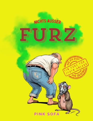 Nichts außer FURZ! Das Original! Aus der Serie Ein Furz für jeden Anlass: 111 Seiten gefüllt mit dem Wort FURZ. Lustiges Geschenk für Männer, ... (18, 30, 40, 50, 60..), Weihnachten, Hochz
