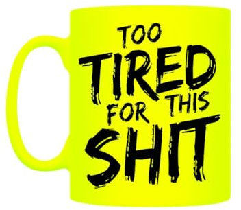 Grindstore Too Tired for This Sh*t Yellow Neon Mug