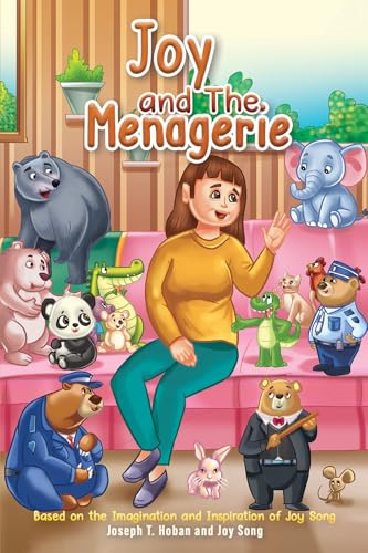 Joy and the Menagerie: Based on the Imagination and Inspiration of Joy Song