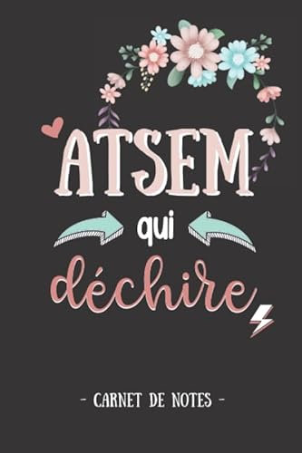 ATSEM qui déchire - Carnet de notes: Cadeau pour une ATSEM : Cadeau personnalisé pour lui dire merci en fin d’année, à Noël ou à un anniversaire