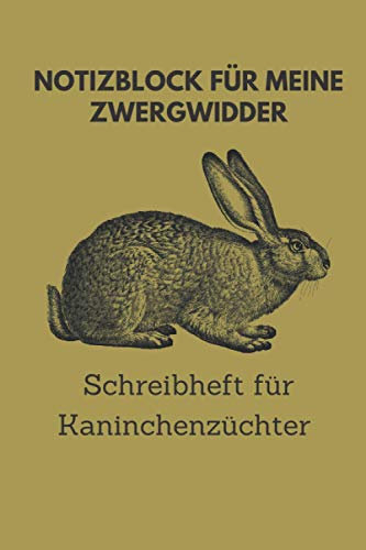 Notizblock für meine Zwergwidder, Schreibheft für Kaninchenzüchter: 6x9 Taschenbuch für über 100 Eintragungen, alle Nachwüchse und Kreuzungen im ... Kaninchenzüchter, auch als Geschenk geeignet