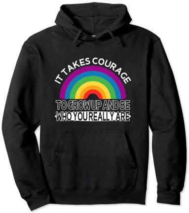 It takes courage to grow up and become who you really are Pullover Hoodie