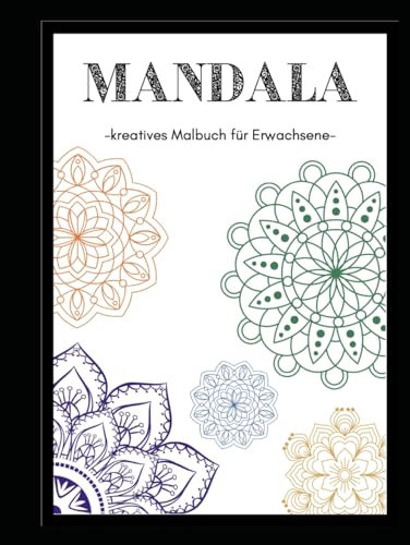 Das ultimative Mandala-Buch: Die Kunst der inneren Harmonie - Tauche ein in die faszinierende Welt der Mandalas und finde deine innere Balance.