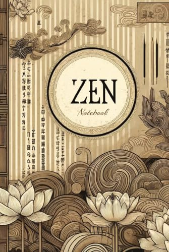 The Original Zen Notebook of Mindful Writing and Wisdom: Embrace Tranquility and Discover Inner Peace Through Thoughtful Reflection
