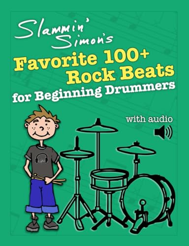 Slammin' Simon's Favorite 100+ Rock Beats for Beginning Drummers (The Slammin’ Simon Drum Method Series)