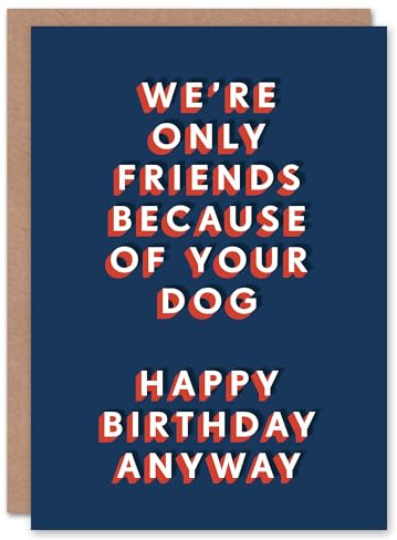 Artery8 Only Friends Because Of Your Dog Funny For Him Birthday Card