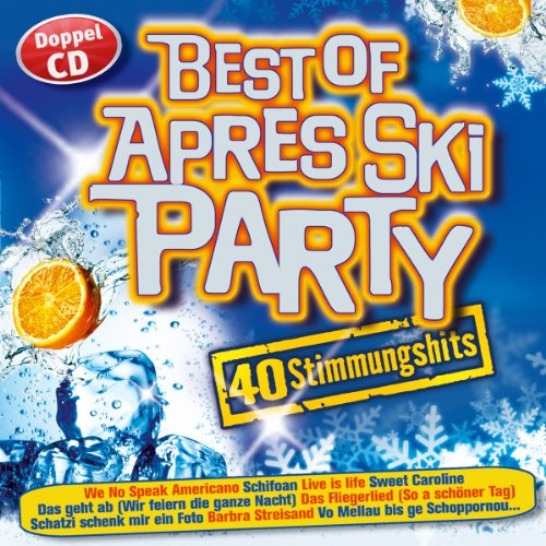 Best of Apres Ski Party; 40 Stimmungshits; Live is live; Haberfeldtreiber; Schatzi schenk mir ein Foto; 10 Meter geh; 20 cm; Schifoan; I will lebn; Wir wollen die Eisbärn sehn; Fliegerlied