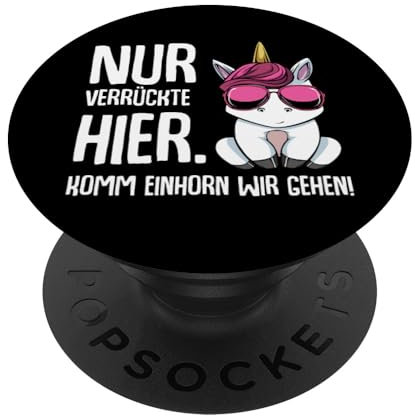 PopSockets Nur Verrückte Hier Komm Einhorn Wir Gehen Sarkasmus Lustig PopSockets PopGrip: Ausziehbarer Sockel und Griff für Handys/Tablets mit Tauschbarem Top
