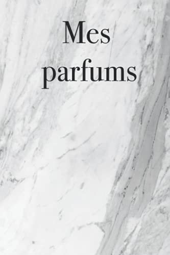 Mes parfums - entrez votre collection de parfums dans ce livre, 120 pages, cadeau pour les amateurs de parfums