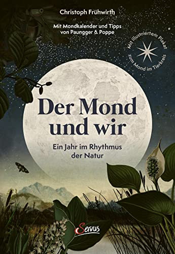 Der Mond und wir: Ein Jahr im Rhythmus der Natur. Mit illustriertem Plakat zum Mond im Tierkreis.