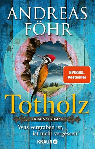 Totholz: Was vergraben ist, ist nicht vergessen. Kriminalroman | Nummer 1 SPIEGEL Bestseller-Autor (Ein Wallner & Kreuthner Krimi 11)