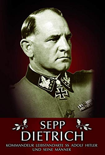 Sepp Dietrich: Kommandeur der Leibstandarte SS Adolf Hitler und seine Männer von unbekannt (2007) Gebundene Ausgabe