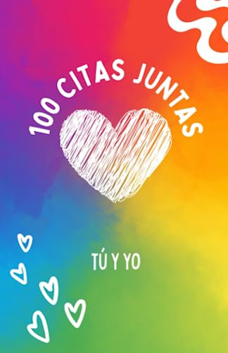 100 CITAS JUNTAS: Disfruta de 100 momentos en pareja