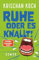 Ruhe oder es knallt!: Roman