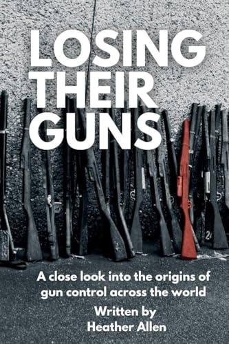Losing Their Guns: A close look into the origins of gun control across the world