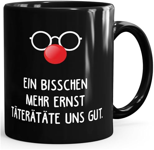 MoonWorks® Kaffee-Tasse Becher Teetassse Geschenkidee Spruch Aufdruck ein bisschen mehr Ernst täterätäte uns gut Schwarz unisize