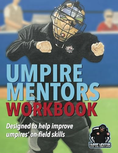 Umpire Mentors Workbook: Designed to help improve umpires' on-field skills