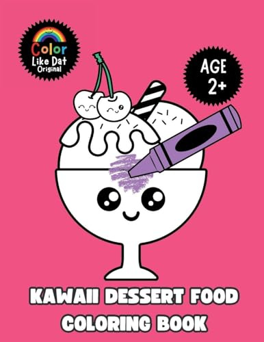 Kawaii Dessert Food Coloring Book: Cute and Simple Dessert Coloring Pages for Toddlers and Kids Ages 2 and Up