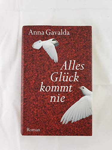 Alles Glück kommt nie : Roman.