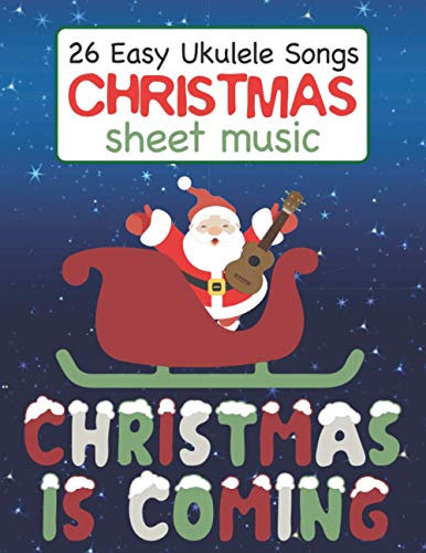 26 Easy Ukulele Songs Christmas Sheet Music: Simple Ukulele Chords for Beginners | Cute Music Xmas Gift Book for Kids and Adults | Santa Claus Cover Journal
