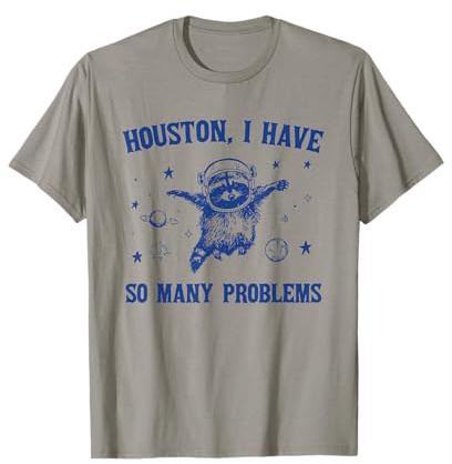 Houston I Have So Many Problems Lustiger Waschbär T-Shirt